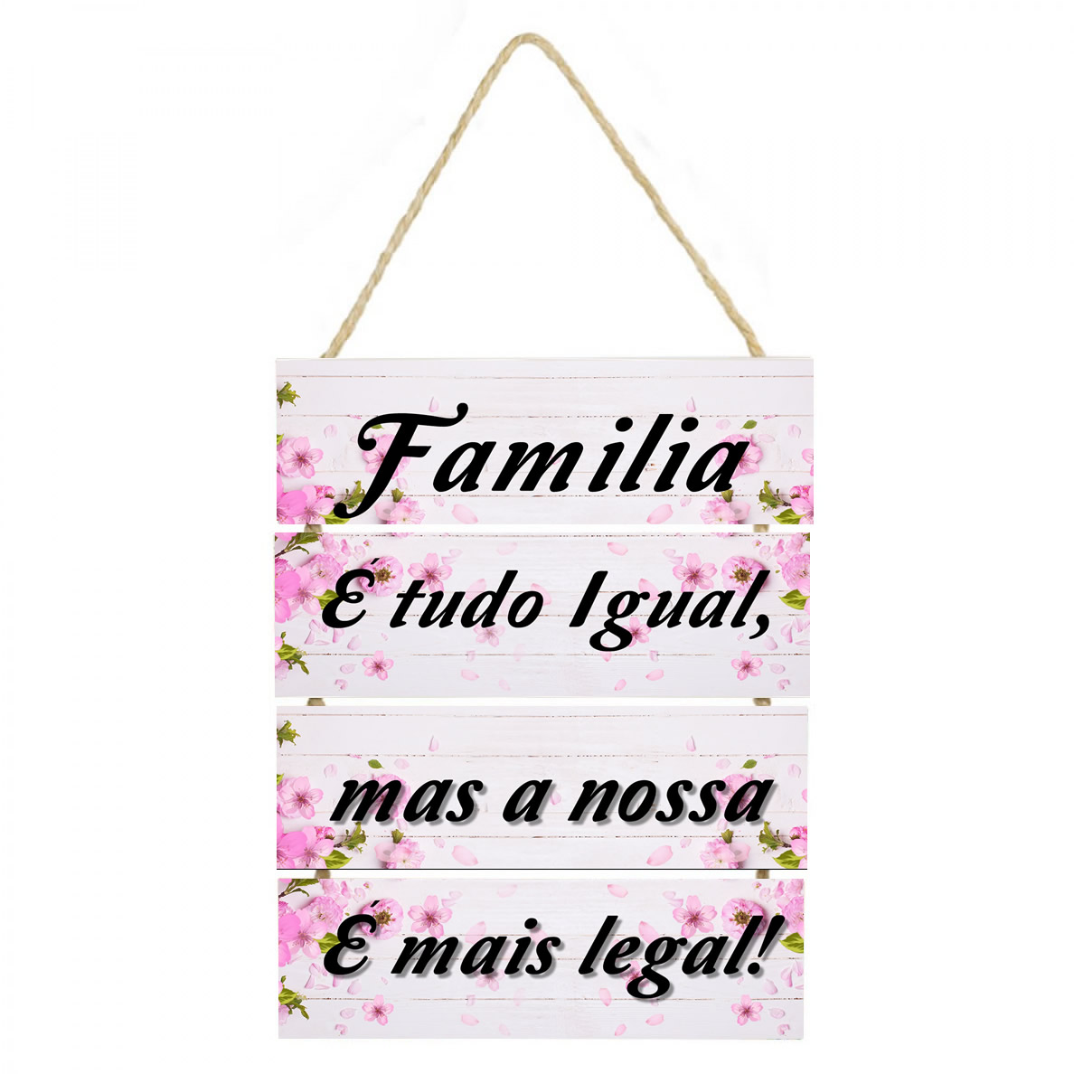 moldura 4 placas Placa decorativa em mdf com corda frase Familia e tudo igual mas a nossa cod 040