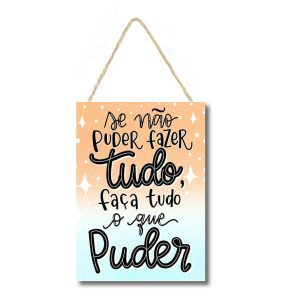 Placa decorativa mdf Frase se não poder fazer tudo faça o que puder cod 18