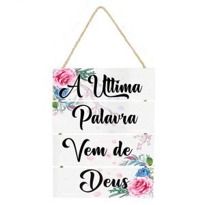 Placas decorativa feito em mdf e com corda frase A ultima palavra vem de Deus cod 036