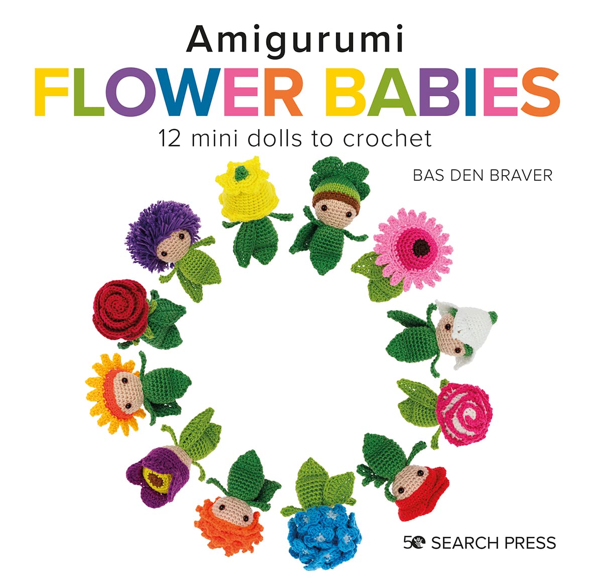 Amigurumi Flower Babies 12 Mini Dolls to Crochet