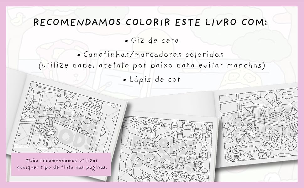 Recomendamos colorir este livro com: giz de cera, canetinhas, lápis de cor, etc