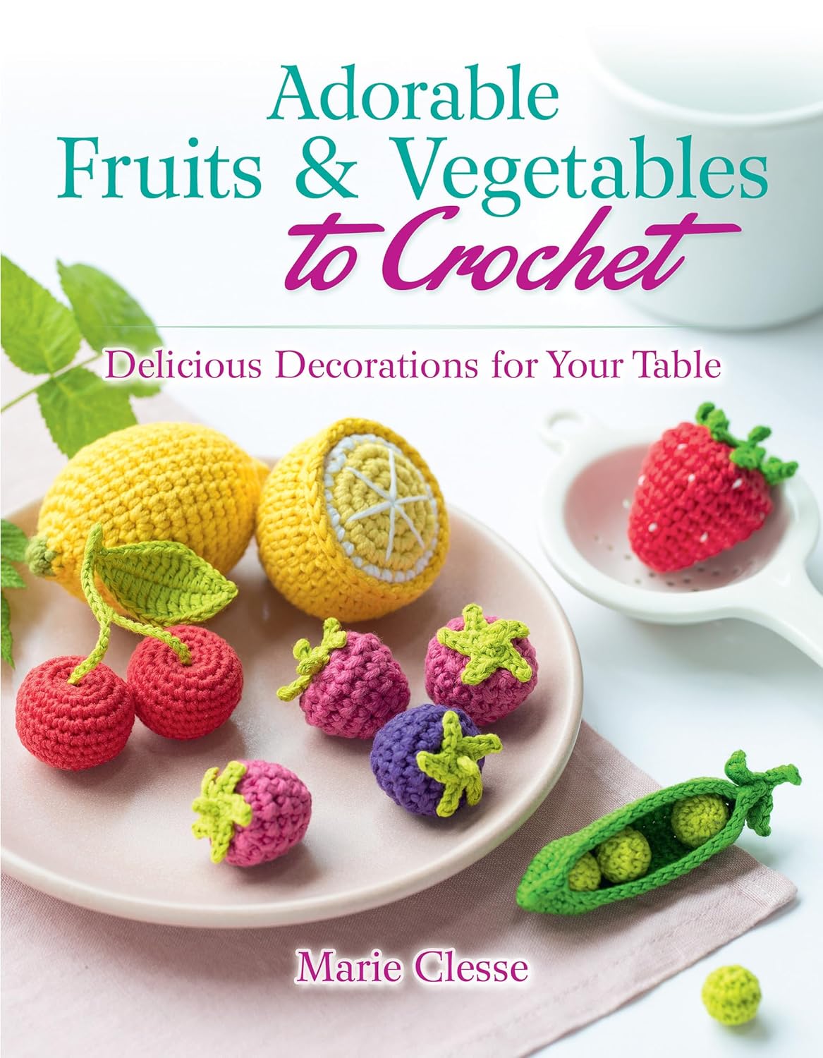 Adorable Fruits Vegetables to Crochet Delicious Decorations for Your