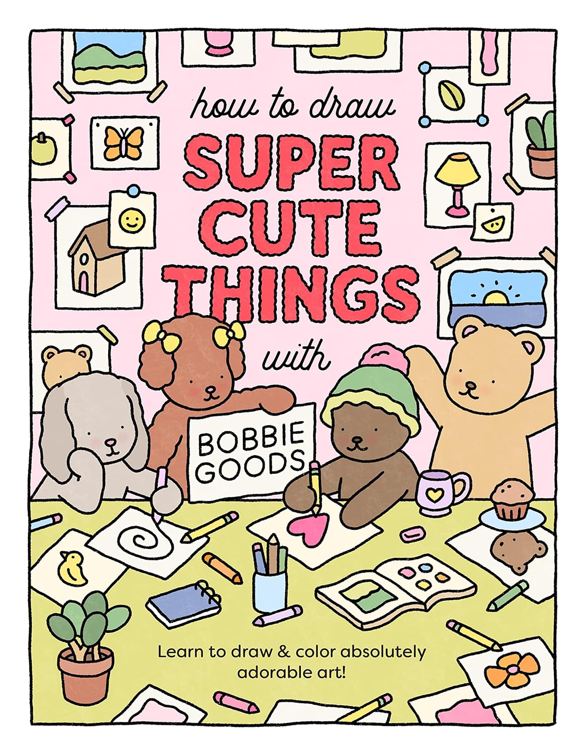 How to Draw Super Cute Things with Bobbie Goods Learn