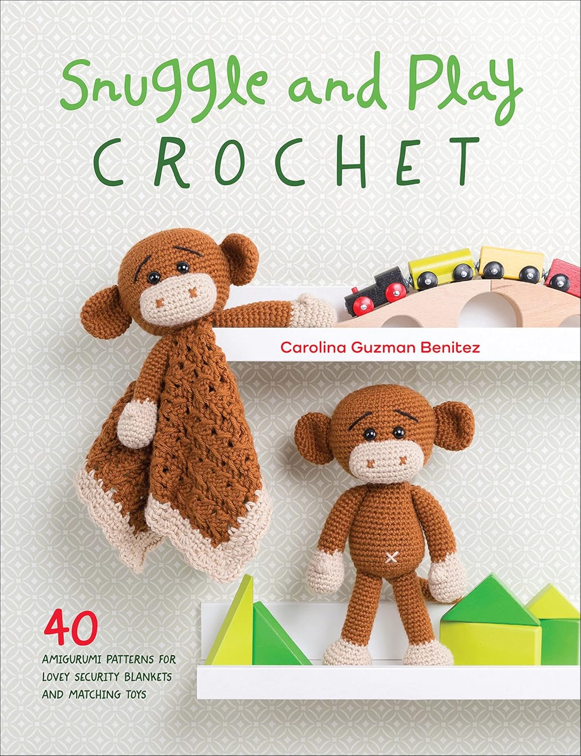 Snuggle and Play Crochet 40 Amigurumi Patterns for Lovey Security