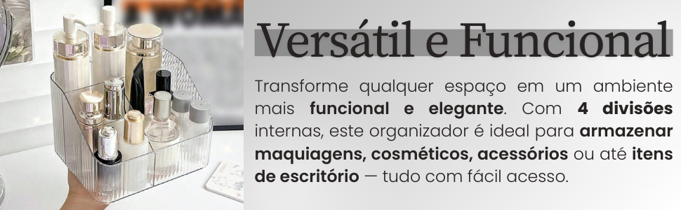 Versátil e Funcional; Transforme qualquer espaço; Fácil acesso