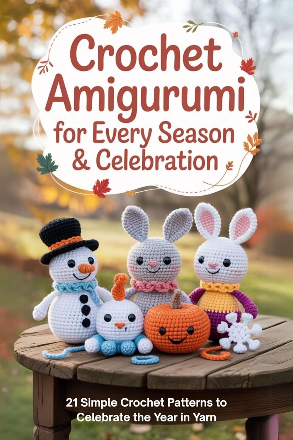 Crochet Amigurumi for Every Season Celebration 21 Simple Crochet